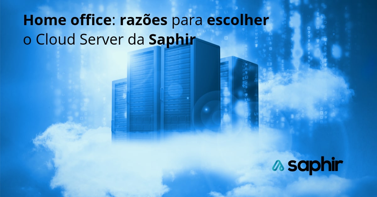 Home office razões para escolher o Cloud Server da Saphir - Linkedin