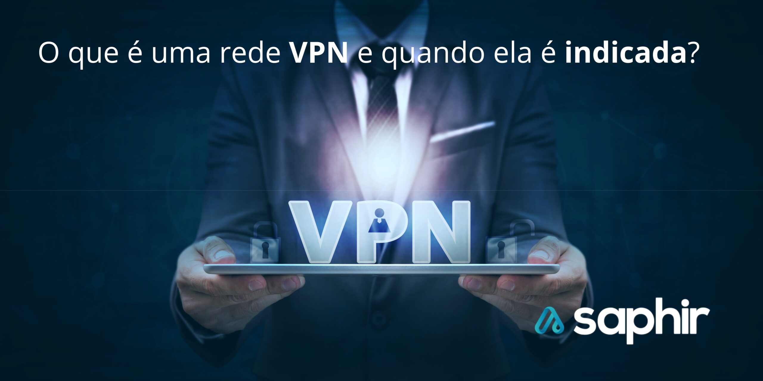 O que é uma rede VPN e quando ela é indicada